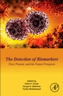 Image for The detection of biomarkers  : past, present and the future prospects