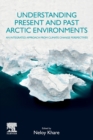 Image for Understanding present and past Arctic environments  : an integrated approach from climate change perspectives