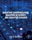 Image for Quantum communication, quantum networks, and quantum sensing
