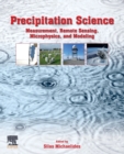 Image for Precipitation science  : measurement, remote sensing, microphysics and modeling