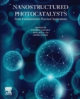 Image for Nanostructured photocatalysts  : from fundamental to practical applications