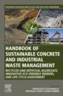 Image for Handbook of Sustainable Concrete and Industrial Waste Management: Recycled and Artificial Aggregate, Innovative Eco-Friendly Binders, and Life Cycle Assessment