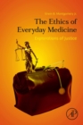 Image for The Ethics of Everyday Medicine: Explorations of Justice