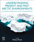 Image for Understanding Present and Past Arctic Environments: An Integrated Approach from Climate Change Perspectives