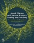 Image for Atomic clusters with unusual structure, bonding and reactivity: theoretical approaches, computational assessment and applications