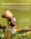 Image for Nanobiotechnology: Microbes and Plant Assisted Synthesis of Nanoparticles, Mechanisms and Applications