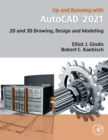 Image for Up and Running with AutoCAD 2021 : 2D and 3D Drawing, Design and Modeling