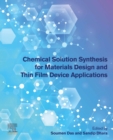 Image for Chemical Solution Synthesis for Materials Design and Thin Film Device Applications