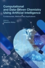 Image for Computational and Data-Driven Chemistry Using Artificial Intelligence. Volume 1 Fundamentals, Methods and Applications
