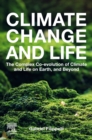 Image for Climate Change and Life: The Complex Co-Evolution of Climate and Life on Earth, and Beyond