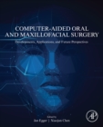 Image for Computer-Aided Oral and Maxillofacial Surgery: Developments, Applications, and Future Perspectives