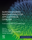 Image for Surface Modified Nanomaterials for Applications in Catalysis: Fundamentals, Methods and Applications