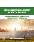 Image for Non-conventional energy in North America: current and future perspectives for electricity generation