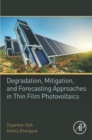 Image for Degradation, Mitigation, and Forecasting Approaches in Thin Film Photovoltaics