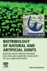 Image for Biotribology of natural and artificial joints  : reducing wear through material selection and geometric design with actual lubrication mode