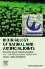 Image for Biotribology of Natural and Artificial Joints: Reducing Wear Through Material Selection and Geometric Design With Actual Lubrication Mode