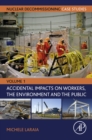 Image for Nuclear Decommissioning Case Studies. Volume 1 Accidental Impacts on Workers, the Environment and Society