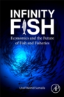 Image for Infinity fish  : economics and the future of fish and fisheries