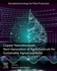 Image for Copper nanostructures  : next-generation of agrochemicals for sustainable agroecosystems