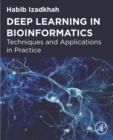 Image for Deep Learning in Bioinformatics: Techniques and Applications in Practice