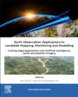Image for Earth Observation Applications to Landslide Mapping, Monitoring and Modelling : Cutting-Edge Approaches with Artificial Intelligence, Aerial and Satellite Imagery