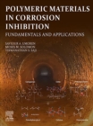 Image for Polymeric Materials in Corrosion Inhibition: Fundamentals and Applications