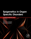 Image for Epigenetics in organ specific disorders : Volume 34