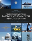 Image for Field measurements for passive environmental remote sensing  : instrumentation, intensive campaigns, and satellite applications