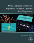 Image for Micro and nano systems for biophysical studies of cells and small organisms