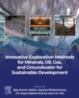 Image for Innovative exploration methods for minerals, oil, gas, and groundwater for sustainable development