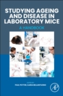Image for Studying Ageing and Disease in Laboratory Mice : A Handbook