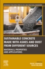 Image for Sustainable Concrete Made With Ashes and Dust from Different Sources: Materials, Properties and Applications
