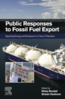 Image for Public Responses to Fossil Fuel Export: Exporting Energy and Emissions in a Time of Transition