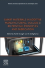 Image for Smart Materials in Additive Manufacturing. Volume 1 4D Printing Principles and Fabrication
