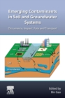 Image for Emerging contaminants in soil and groundwater systems  : occurrence, impact, fate and transport