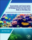 Image for Assessments and conservation of biological diversity from coral reefs to the deep sea  : uncovering buried treasures and the value of the benthos