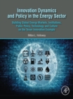 Image for Innovation Dynamics and Policy in the Energy Sector: Building Global Energy Markets, Institutions, Public Policy, Technology and Culture on the Texan Innovation Example