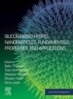 Image for Silicon-Based Hybrid Nanoparticles: Fundamentals, Properties, and Applications
