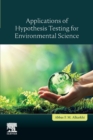 Image for Applications of Hypothesis Testing for Environmental Science
