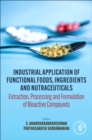 Image for Industrial application of functional foods, ingredients and nutraceuticals  : extraction, processing and formulation of bioactive compounds