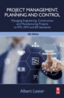 Image for Project Management, Planning and Control: Managing Engineering, Construction, and Manufacturing Projects to PMI, APM, and BSI Standards