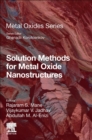 Image for Solution Methods for Metal Oxide Nanostructures