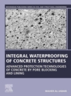 Image for Integral Waterproofing of Concrete Structures: Advanced Protection Technologies of Concrete by Pore Blocking and Lining