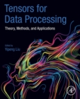 Image for Tensors for data processing  : theory, methods and applications