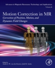 Image for Motion correction in MR  : correction of position, motion, and dynamic changes : Volume 6