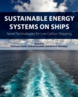 Image for Sustainable energy systems on ships  : novel technologies for low carbon shipping