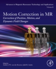 Image for Motion Correction in MR: Correction of Position, Motion, and Dynamic Changes : volume 2