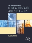 Image for The Practical Guide to Clinical Research and Publication