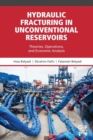 Image for Hydraulic fracturing in unconventional reservoirs  : theories, operations, and economic analysis