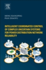 Image for Intelligent Coordinated Control of Complex Uncertain Systems for Power Distribution and Network Reliability